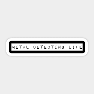 Metal detecting life Sticker